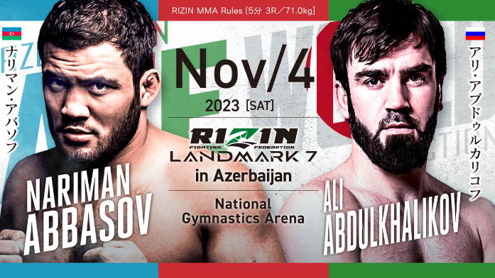 NOV/4 ［SAT］2023RIZIN LANDMARK7 in Azerbaijanナリマン・アバソフ  アリ・アブドゥルカリコフ
