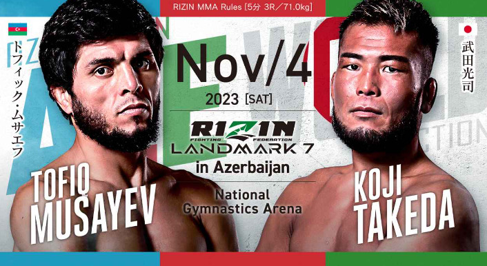NOV/4 ［SAT］2023RIZIN LANDMARK7 in Azerbaijanトフィック・ムサエフ 武田光司