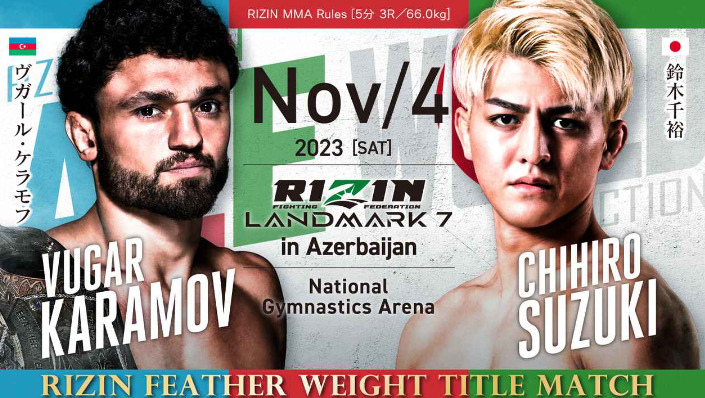 NOV/4 ［SAT］2023RIZIN LANDMARK7 in Azerbaijanヴガール・ケラモフ 鈴木千裕