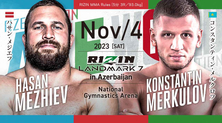NOV/4 ［SAT］2023RIZIN LANDMARK7 in Azerbaijanハサン・メジエフ コンスタンティン・メルクロフ