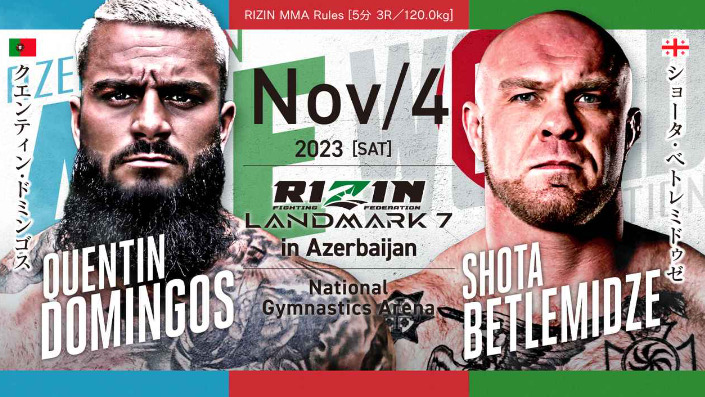 NOV/4 ［SAT］2023RIZIN LANDMARK7 in Azerbaijanクエンティン・ドミンゴス ショータ・ベトレミドゥゼ